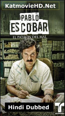 Pablo Escobar El Patron Del Ma S01 HDRip Hindi Dubbed x264 [ Episode 6-10 Added ]