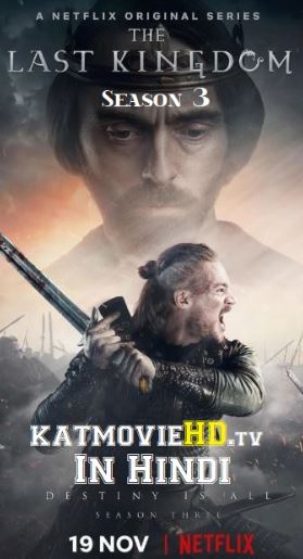 The Last Kingdom Season 3 [Hindi Dubbed] Complete 720p [Dual Audio DD5.1] S03 All Episodes