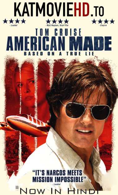 American Made (2017) [Hindi 5.1 DD] Dual Audio | BluRay 480p 720p 1080p [x264 / HEVC 10bit]