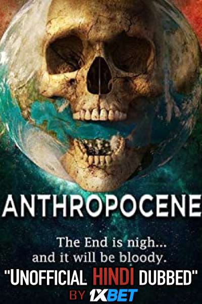 Anthropocene (2020) Hindi (Unofficial Dubbed) + English [Dual Audio] WebRip 720p [1XBET]