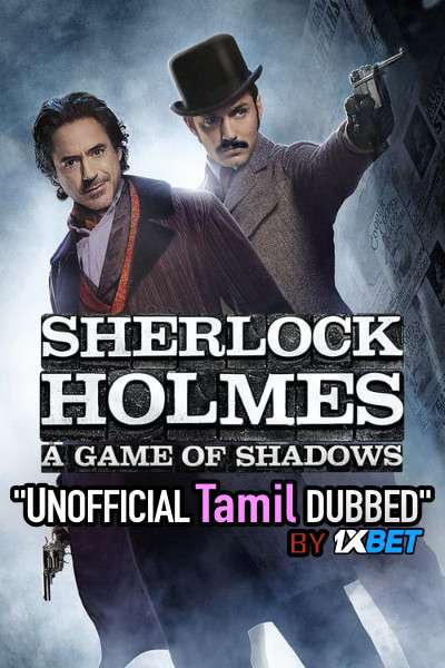 Sherlock Holmes: A Game of Shadows (2011) Tamil Dubbed (Unofficial) & English [Dual Audio] BRRip 720p [1XBET]